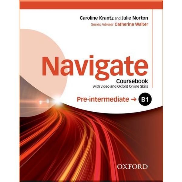 

Navigate Pre-Intermediate Coursebook with DVD and Online Skills. Catherine Walter, Caroline Krantz. ISBN:9780194566490