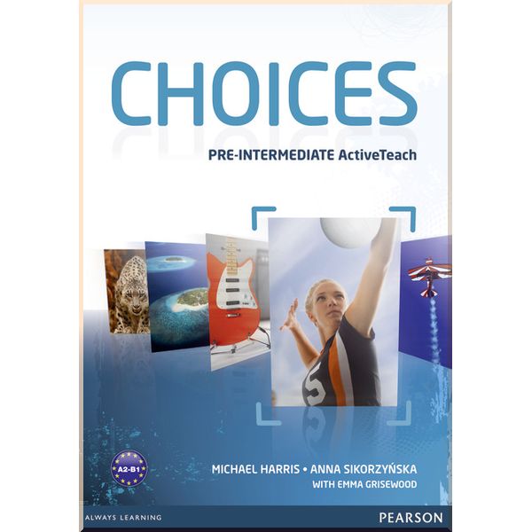 

Choices Pre-Intermediate Active Teach. Emma Grisewood, Anna Sikorzynska. ISBN:9781408242315