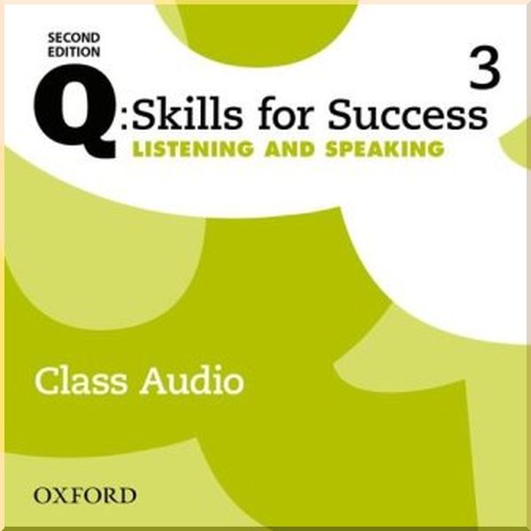 

Q: Skills for Success Second Edition. Listening and Speaking 3 Class Audio. Oxford University Press. ISBN:9780194819251