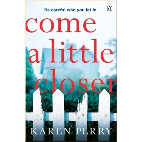 

Come a Little Closer. Karen Perry. ISBN:9781405936675