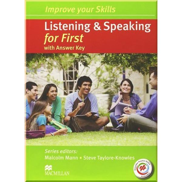 

Improve your Skills: Listening and Speaking for First with answer key, Audio CDs and Macmillan Practice Online. Steve Taylore-Knowles, Malcolm Mann. ISBN:9780230462809