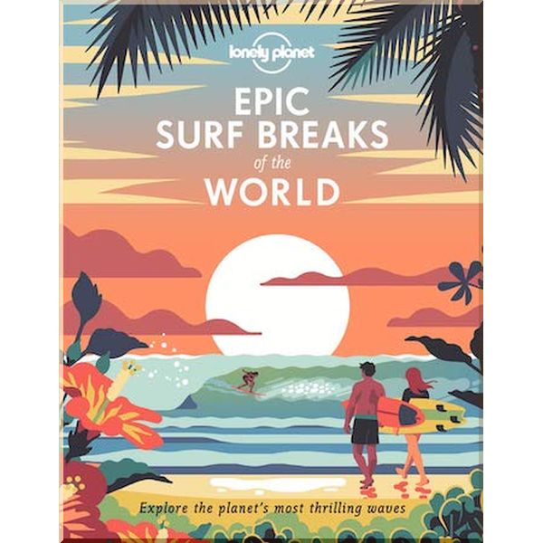 

Epic Surf Breaks of the World. Lonely Planet. ISBN:9781788686501