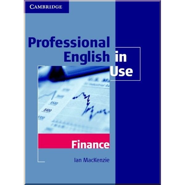 

Professional English in Use Finance with key. Ian MacKenzie. ISBN:9780521616270