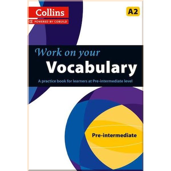 

Work on your Vocabulary Pre-Intermediate. Collins. ISBN:9780007499571