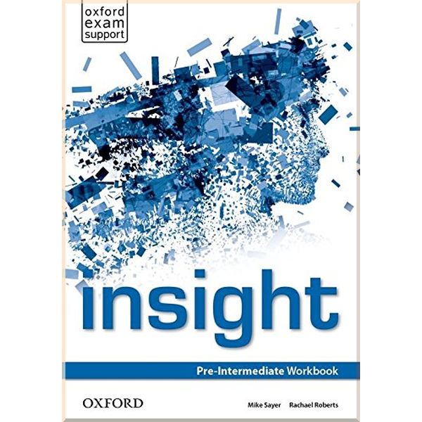 

Insight Pre-Intermediate Workbook. Rachael Roberts, Mike Sayer. ISBN:9780194011129