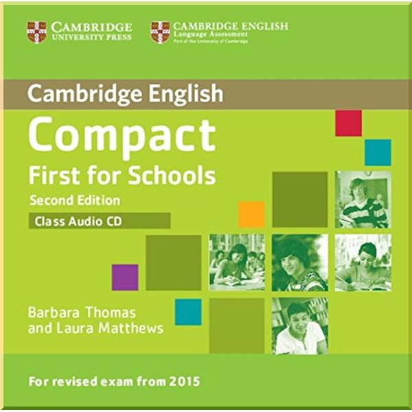 

Compact First for Schools Second Edition Class Audio CD. Laura Matthews, Barbara Thomas. ISBN:9781107415744
