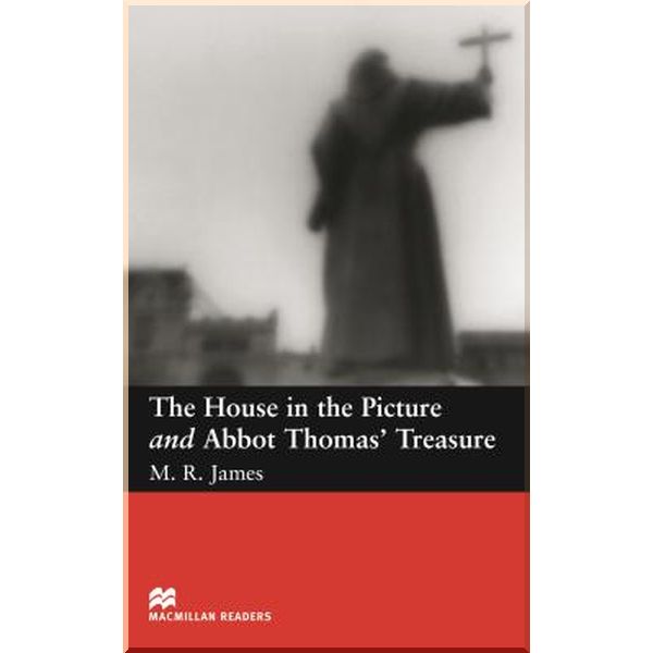 

The House in the Picture and Abbot Thomas' Treasure. M. R. James, F. H. Cornish. ISBN:9781405072328