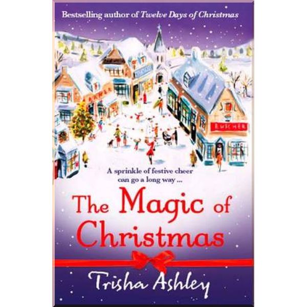 

The Magic of Christmas. Trisha Ashley. ISBN:9781847561169