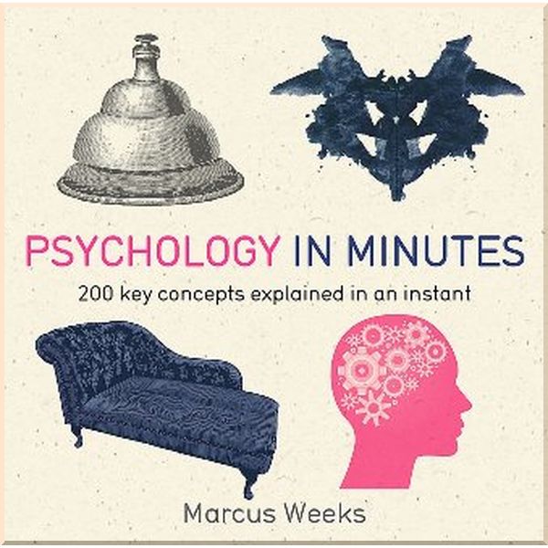 

Psychology in Minutes. Marcus Weeks. ISBN:9781848667211