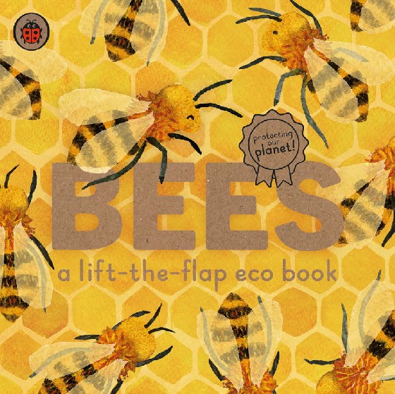 

Bees. A lift-the-flap eco book