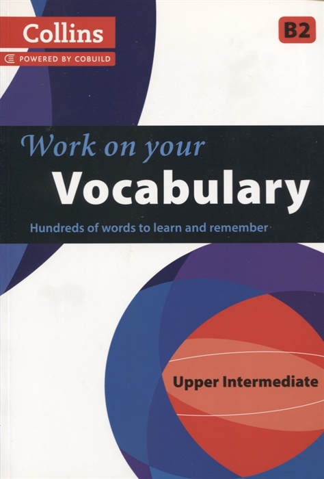 

Collins Work on Your Vocabulary: Upper Intermediate B2
