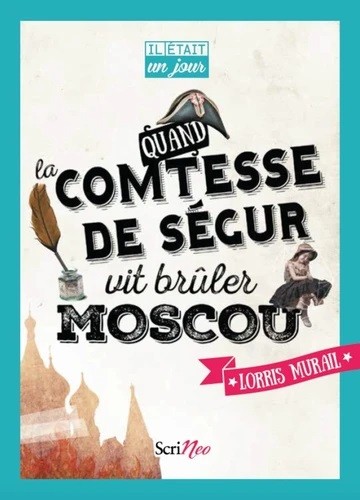 

Quand la comtesse de Segur vit bruler Moscou