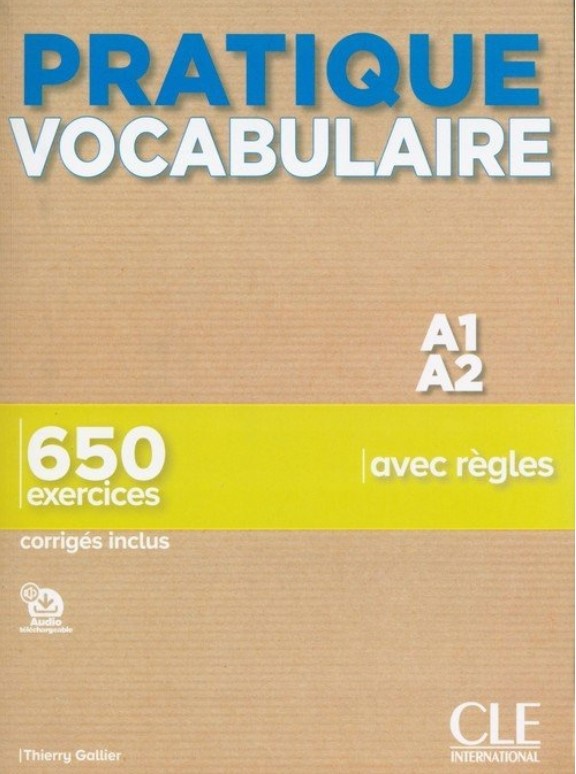 

Pratique Vocabulaire. Niveau A1-A2. 640 exercices. Livre + Corriges