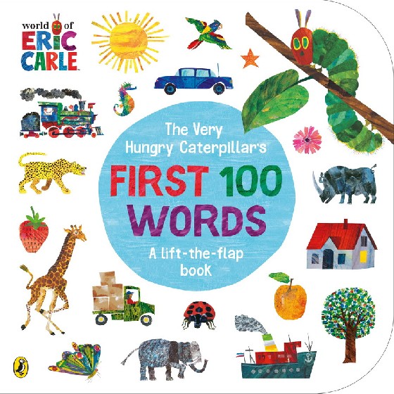 

The Very Hungry Caterpillar`s First 100 Words. Board book