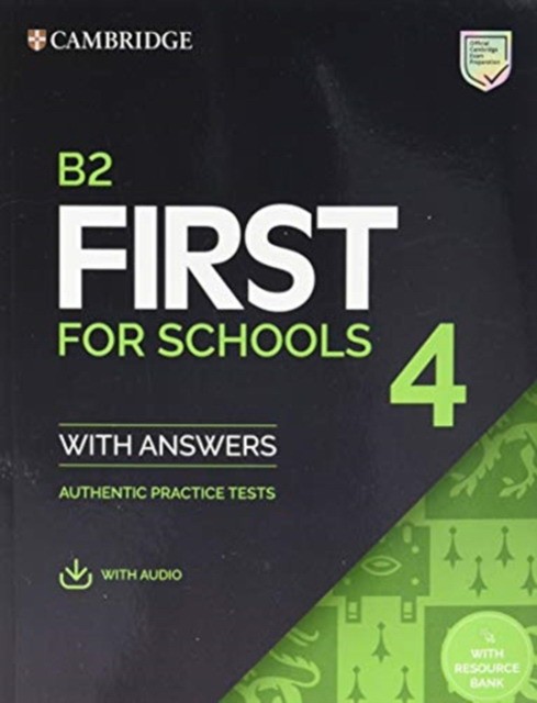 

B2 First for Schools 4. Student`s Book with Answers with Audio with Resource Bank. Authentic Practice Tests