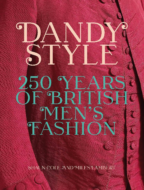 

Dandy Style. 250 Years of British Men`s Fashion