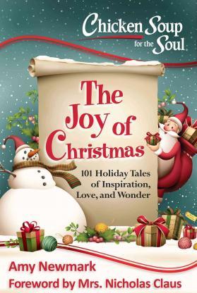 

Chicken Soup for the Soul: The Joy of Christmas : 101 Holiday Tales of Inspiration, Love and Wonder