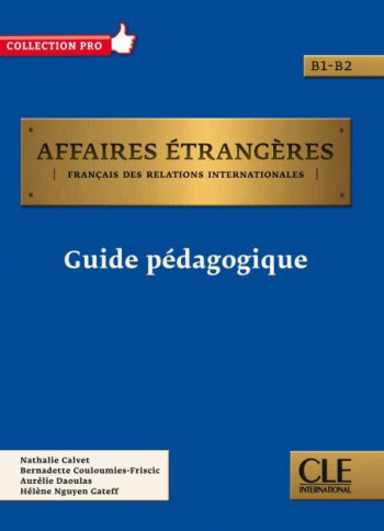 

Affaires etrangeres B1-B2. Guide pedagogique