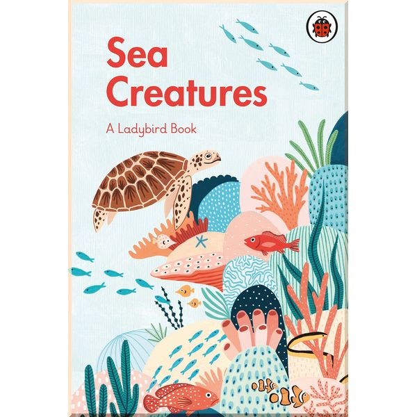 

Ladybird A Ladybird Book: Sea Creatures. Ladybird. ISBN:9780241417072