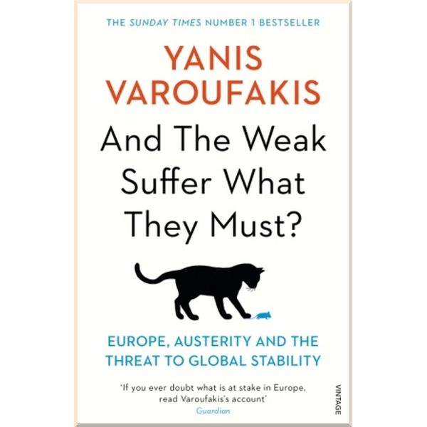 

And the Weak Suffer What They Must. Yanis Varoufakis. ISBN:9781784704117