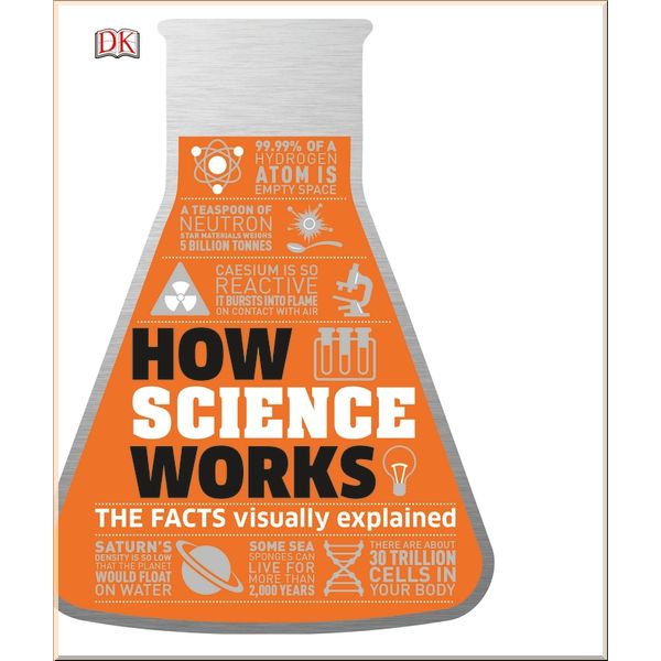 

DK How Science Works. Dorling Kindersley. ISBN:9780241287279