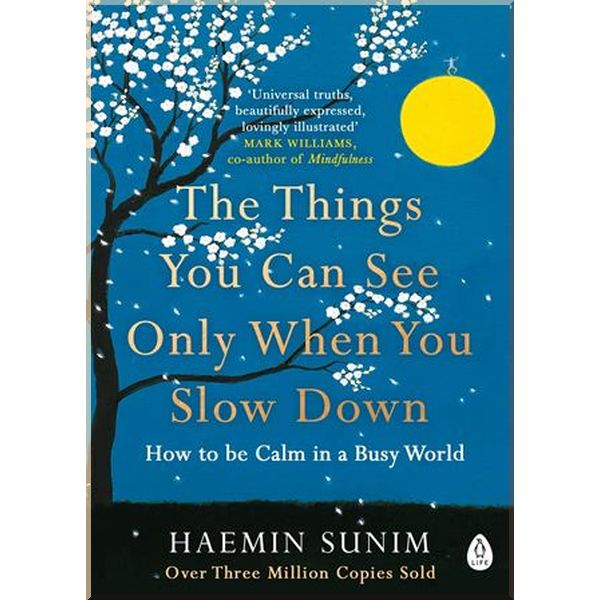 

The Things You Can See Only When You Slow Down. Haemin Sunim. ISBN:9780241340660