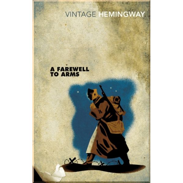 

A Farewell to Arms. Ernest Hemingway. ISBN:9780099273974