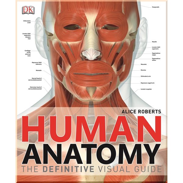 

DK Human Anatomy. Professor Alice Roberts. ISBN:9781409347361