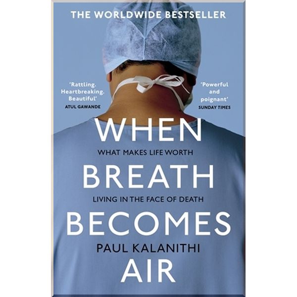 

When Breath Becomes Air. Paul Kalanithi. ISBN:9781784701994