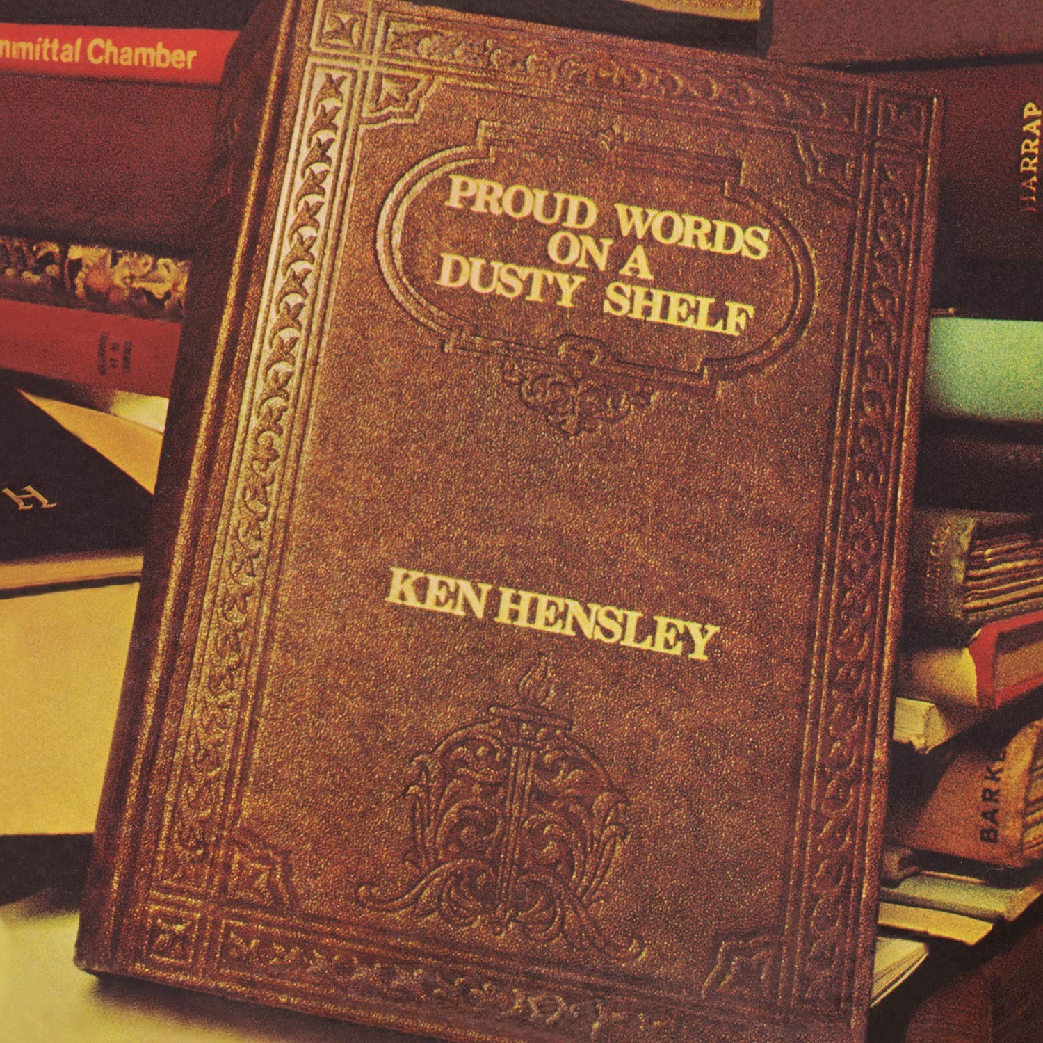 

KEN HENSLEY – Proud Words On A Dusty Shelf