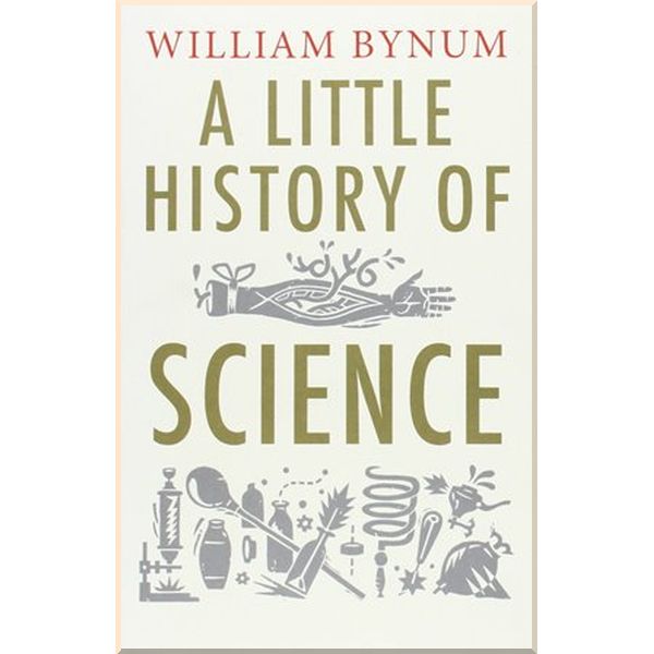 

A Little History of Science. William Bynum. ISBN:9780300197136