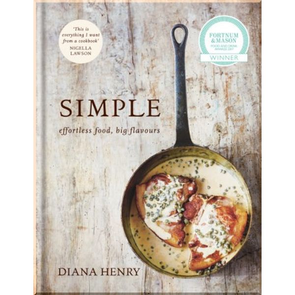 

Simple: Effortless Food, Big Flavours. Diana Henry. ISBN:9781845338978