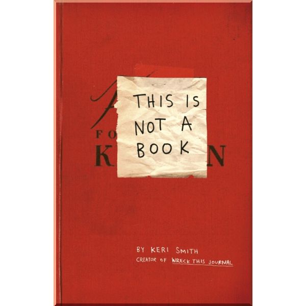 

This is Not a Book. Keri Smith. ISBN:9781846144448