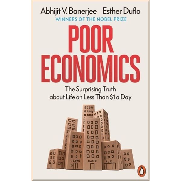 

Poor Economics. Abhijit V. Banerjee, Esther Duflo. ISBN:9780718193669