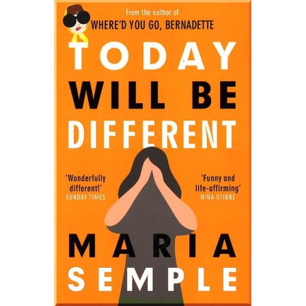 

Today Will Be Different. Maria Semple. ISBN:9781780227337