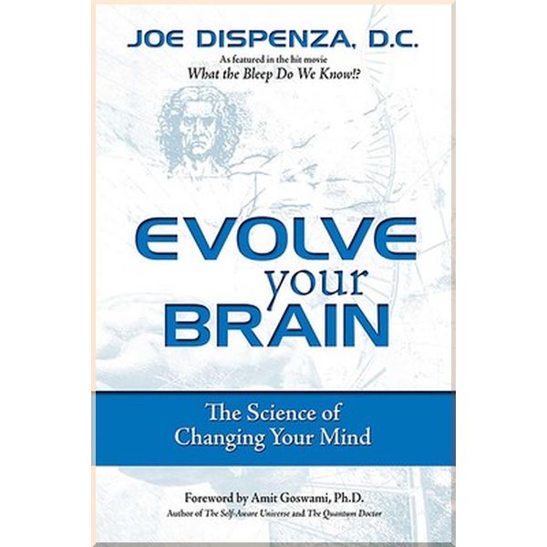 

Evolve Your Brain. Joe Dispenza. ISBN:9780757307652