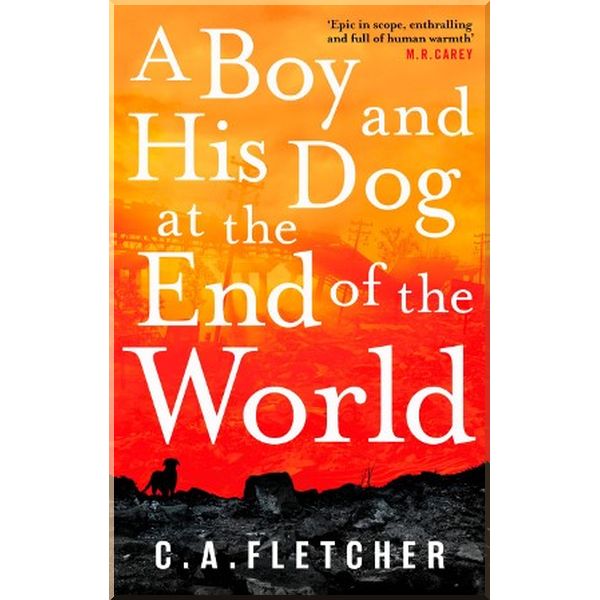 

A Boy and His Dog at the End of the World. C. A. Fletcher. ISBN:9780356510934