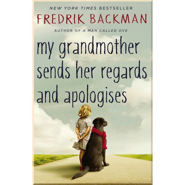 

My Grandmother Sends Her Regards and Apologises. Fredrik Backman. ISBN:9781444775853