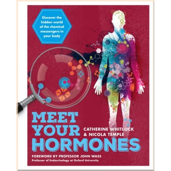 

Meet Your Hormones. Catherine Whitlock,Nicola Temple. ISBN:9781788400770