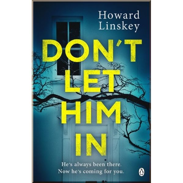 

Don't Let Him In. Howard Linskey. ISBN:9781405945097