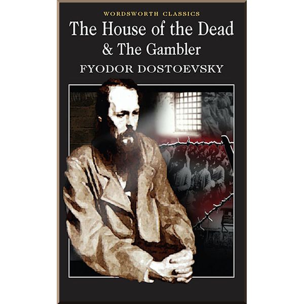 

The House of the Dead. The Gambler. Fyodor Dostoyevsky. ISBN:9781840226294