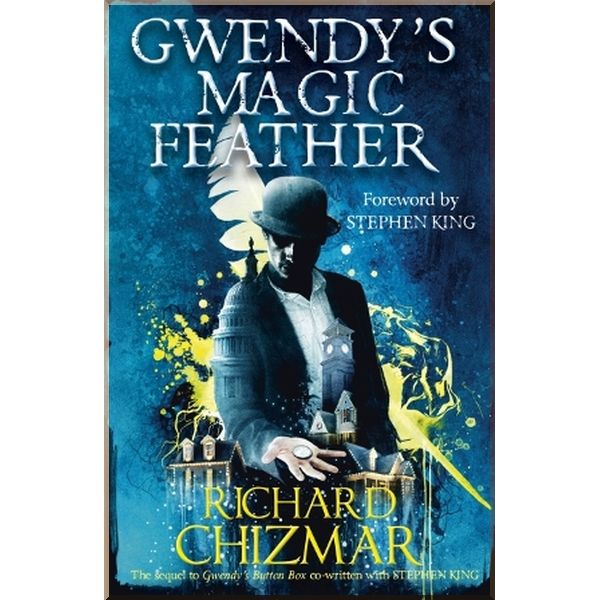 

Gwendy's Magic Feather (Book 2), Gwendy's Button Box Series. Richard Chizmar, Stephen King. ISBN:9781529339673