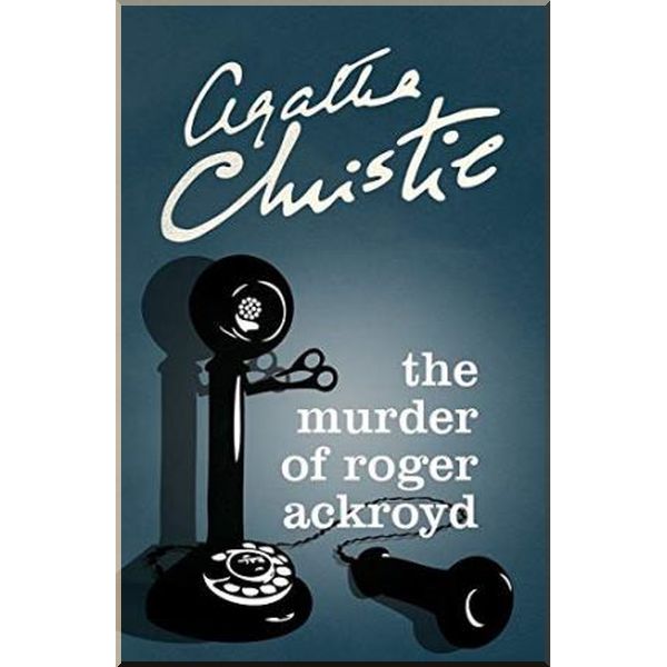 

The Murder of Roger Ackroyd (Book 4). Agatha Christie. ISBN:9780007527526