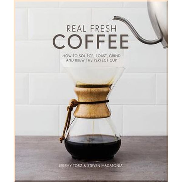 

Real Fresh Coffee. Jeremy Torz,Steven Macatonia. ISBN:9781910496329