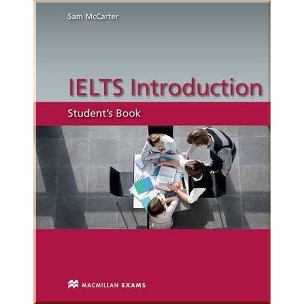 

IELTS Introduction Student's Book. Sam McCarter. ISBN:9780230422780
