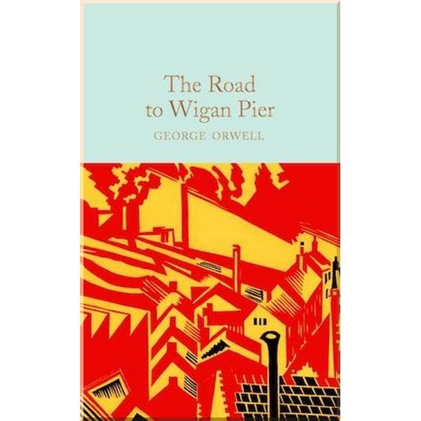 

The Road to Wigan Pier. George Orwell. ISBN:9781529032727