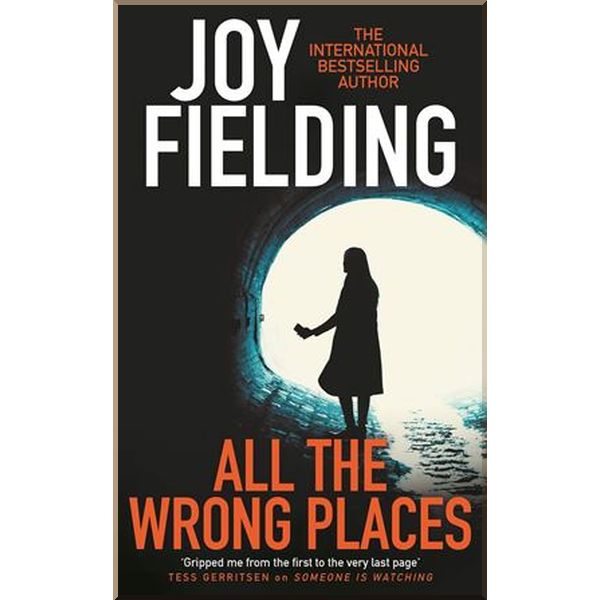 

All The Wrong Places. Joy Fielding. ISBN:9781785767876