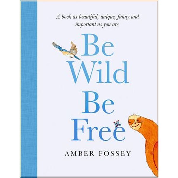 

Be Wild, Be Free. Amber Fossey. ISBN:9780008422981