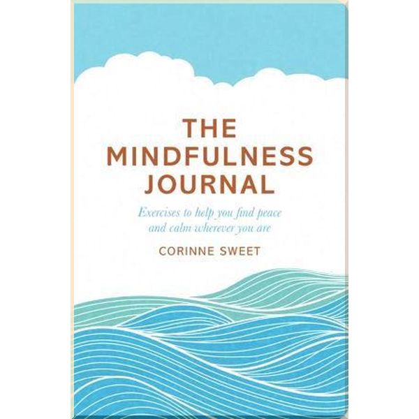 

The Mindfulness Journal. Corinne Sweet, Marcia Mihotich. ISBN:9780752265605