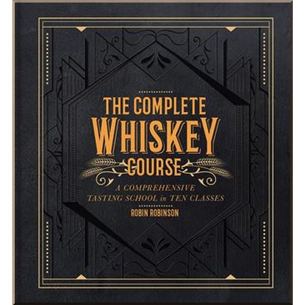 

The Complete Whiskey Course. Robin Robinson. ISBN:9781454921226